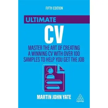 THE ULTIMATE CV : MASTER THE ART OF CREATING A WINNING CV WITH OVER 100 SAMPLES TO HELP YOU GET THE JOB PB