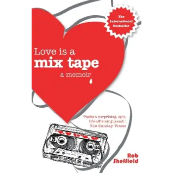 LOVE IS A MIX TAPE A MEMOIR