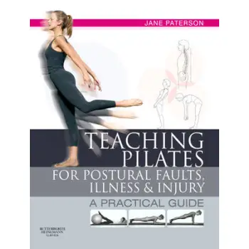 TEACHING PILATES FOR POSTURAL FAULTS , ILLNESS AND INJURY : A PRACTICAL GUIDE PB