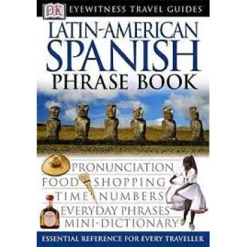 LATIN-AMERICAN SPANISH PHRASE BOOK (EYEWITNESS PHRASEBOOK AND GUIDE) PB MINI