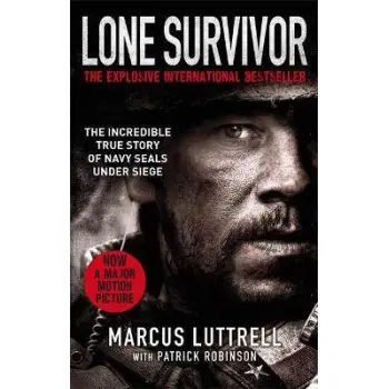 LONE SURVIVOR THE INCREDIBLE TRUE STORY OF NAVY SEALS UNDER SIEGE