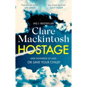 HOSTAGE : THE EMOTIONAL WHAT WOULD YOU DO THRILLER FROM THE SUNDAY TIMES BEST SELLER HOSTAGE : THE EMOTIONAL WHAT WOULD YOU DO THRILLER FROM THE SUNDAY TIMES BEST SELLER