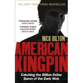 AMERICAN KINGPIN : CATCHING THE BILLION DOLLAR BARON OF THE DARK WEB PB