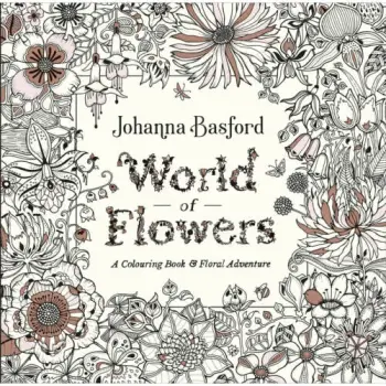 WORLD OF FLOWERS : A COLOURING BOOK AND FLORAL ADVENTURE