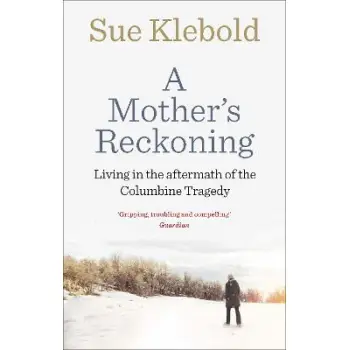 A MOTHER'S RECKONING : LIVING IN THE AFTERMATH OF THE COLUMBINE TRAGEDY