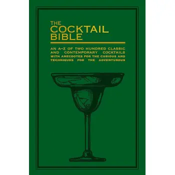 THE COCTAIL BIBLE :AN A-Z TWO HUNDRED CLASSIC AND CONTEMPORARY COCTAIL RECIPES