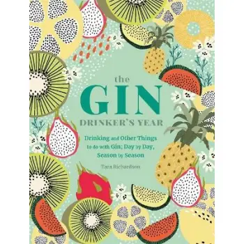 THE GIN DRINKER'S YEAR : DRINKING AND OTHER THINGS TO DO WITH GIN HC
