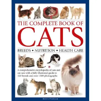 The Complete Book of Cats : A comprehensive encyclopedia of cats with a fully illustrated guide to b