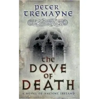 SISTER FIDELMA 17: THE DOVE OF DEATH A NOVEL OF ANCIENT IRELAND PB A FORMAT