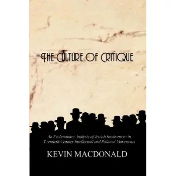 THE CULTURE OF CRITIQUE AN EVOLUTIONARY ANALYSIS OF JEWISH INVOLVEMENT IN TWENTIETH-CENTURY INTELLECTUAL AND POLITICAL MOVEMENTS
