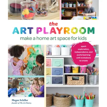 THE ART PLAYROOM : MAKE A HOME ART SPACE FOR KIDS