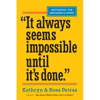 IT ALWAYS SEEMS IMPOSSIBLE UNTIL IS DONE  PB