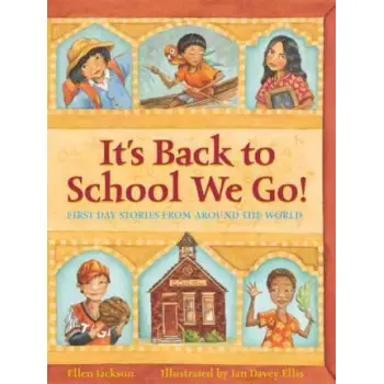 IT'S BACK TO SCHOOL WE GO!: FIRST DAY STORIES FROM AROUND THE WORLD