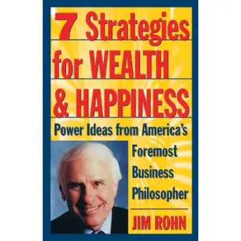 7 STRATEGIES FOR WEALTH & HAPPINESS : POWER IDEAS FROM AMERICA'S FOREMOST BUSINESS PHILOSOPHER