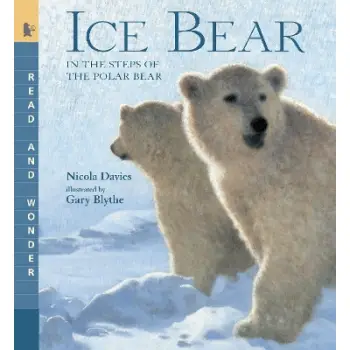 ICE BEAR: READ AND WONDER: IN THE STEPS OF THE POLAR BEAR