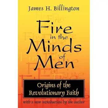 Fire in the Minds of Men : Origins of the Revolutionary Faith PB