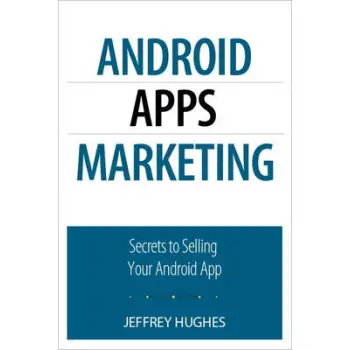 ANDROID APPS MARKETING: SECRETS TO SELLING YOUR ANDROID APP