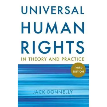 UNIVERSAL HUMAN RIGHTS IN THEORY & PRACTICE 3RD ED