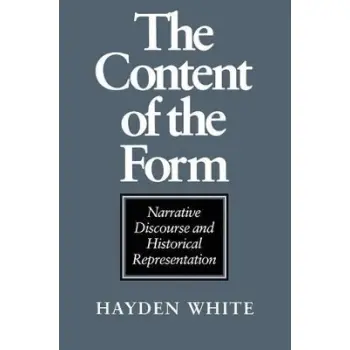 THE CONTENT OF THE FORM : NARRATIVE DISCOURSE AND HISTORICAL REPRESENTATION