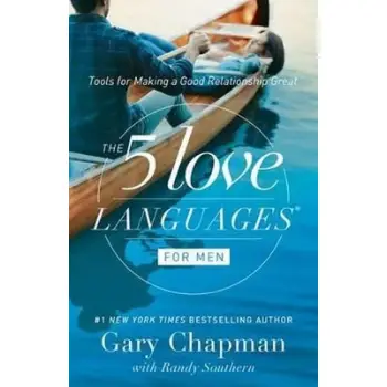 FIVE LOVE LANGUAGES FOR MEN : TOOLS FOR MAKING A GOOD RELATIONSHIP GREAT