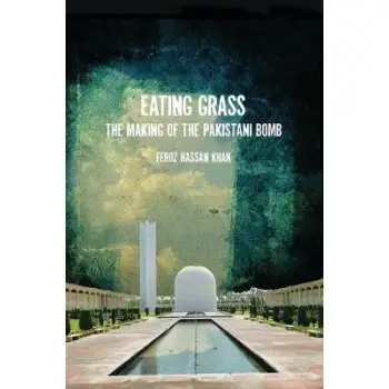 EATING GRASS : THE MAKING OF THE PAKISTANI BOMB PB