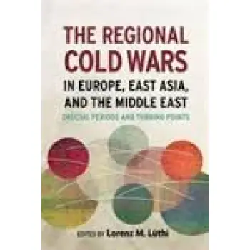 THE REGIONAL COLD WARS IN EUROPE EAST ASIA AND THE MIDDLE EAST  HC