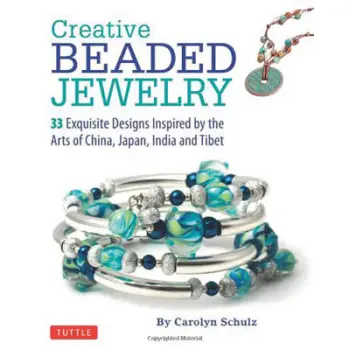 CREATIVE BEADED JEWELRY : 33 EXQUISITE DESIGNS INSPIRED BY THE ARTS OF CHINA, JAPAN, INDIA AND TIBET PB