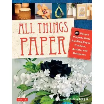 ALL THINGS PAPER : 20 UNIQUE PROJECTS FROM LEADING PAPER CRAFTS PB