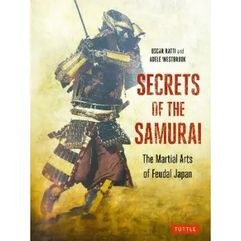 SECRETS OF THE SAMURAI :THE MARTIAL ARTS OF FEUDAL JAPAN