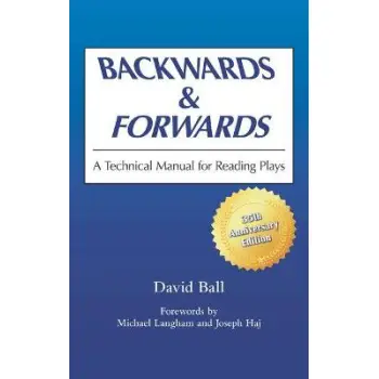 BACKWARDS & FORWARDS : A TECHNICAL MANUAL FOR READING PLAYS PB