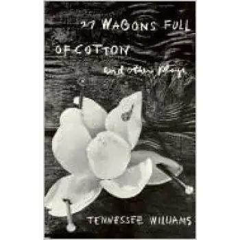 27 WAGONS FULL OF COTTON AND OTHER ONE-ACT PLAYS  PB