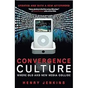CONVERGENCE CULTURE : WHERE OLD AND NEW MEDIA COLLIDE PB A