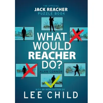 WHAT WOULD REACHER DO?: THE OFFICIAL JACK REACHER PUZZLE BOOK PB