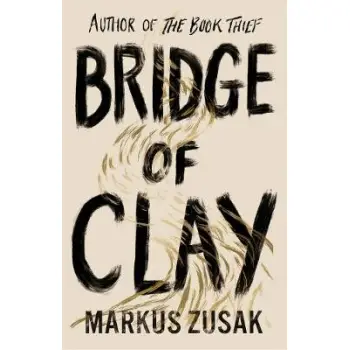 BRIDGE OF CLAY : FROM BESTELLING AUTHOR OF BOOK THIEF PB