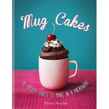 MUG CAKES: 40 SPEEDY CAKES HC