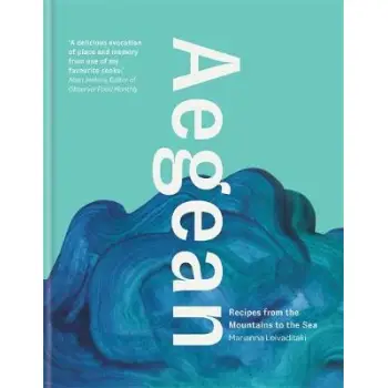 AEGEAN : RECIPES FROM THE MOUNTAINS TO THE SEA HC