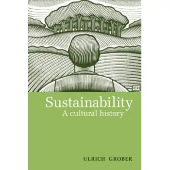 SUSTAINABILITY : A CULTURAL HISTORY PB