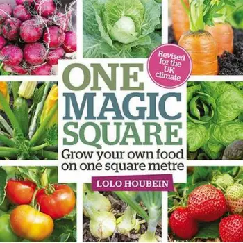 ONE MAGIC SQUARE : GROW YOUR OWN FOOD ON ONE SQUARE METRE HC
