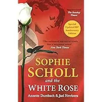 SOPHIE SCHOLL AND THE WHITE ROSE