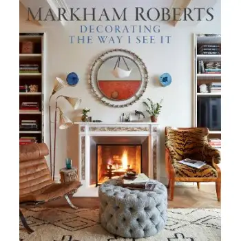 Markham Roberts : Decorating the Way I See It