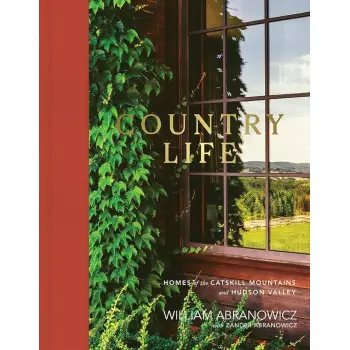 COUNTRY LIFE: HOMES OF THE CATSKILL MOUNTAINS AND HUDSON VALLEY HC