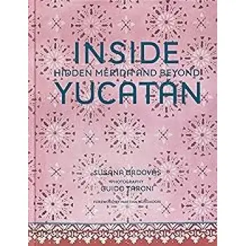 INSIDE YUCATAN: HIDDEN MERIDA AND BEYOND HC