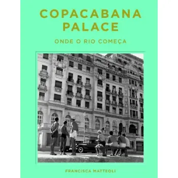 Copacabana Palace: Where Rio Starts (Portugese edition)