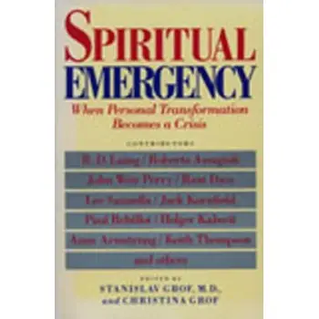 SPIRITUAL EMERGENCY : WHEN PERSONAL TRANSFORMATION BECOMES A CRISIS
