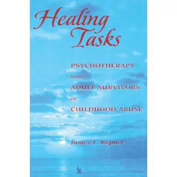 HEALING TASKS : PSYCHOTHERAPY WITH ADULT SURVIVORS OF CHILDHOOD ABUSE HC