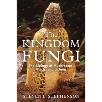 THE KINGDOM FUNGI : AN INTRODUCTION TO MUSHROOMS PB