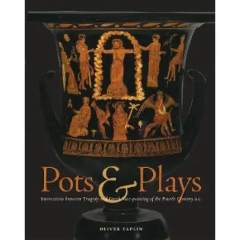 POTS AND PLAYS: INTERACTIONS BETWEEN TRAGEDY AND GREEK VASE-PAINTING PB