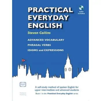 PRACTICAL EVERYDAY ENGLISH : A SELF - STIDY METHOD OD SPOKEN ENGLISH FOR UPPER - INTERMEDIATE AND ADVANCED STUDENTS PB