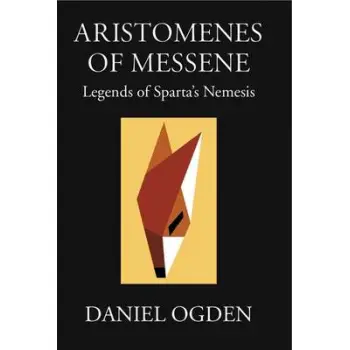 ARISTOMENES OF MESSENE : LEGENDS OF SPARTA'S NEMESIS HC
