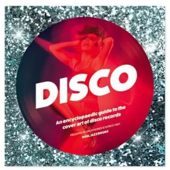 DISCO : AN ENCYCLOPEDIC GUIDE TO THE COVER ART OF DISCO HC